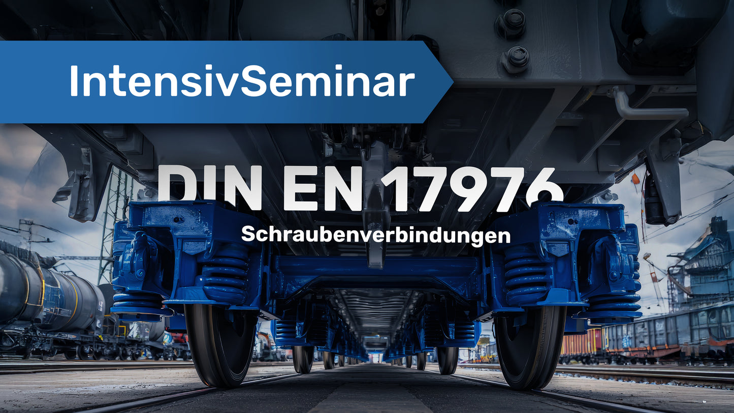 Intensiv-Seminar: Verschraubungen an Schienenfahrzeugen